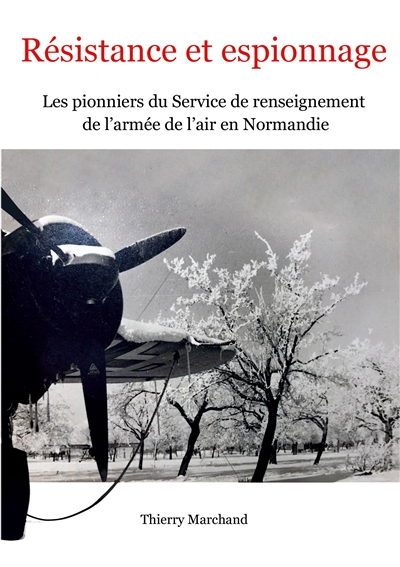 Résistance et espionnage : Les pionniers du Service de renseignement de l'armée de l'air en Normandie