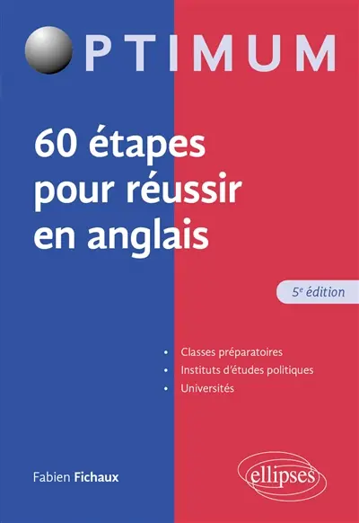 60 étapes pour réussir en anglais : classes préparatoires, instituts d'études politiques, universités