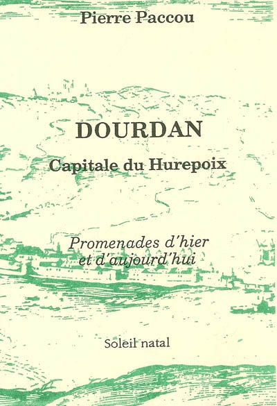 Dourdan, capitale du Hurepoix : promenades d'hier et d'aujourd'hui