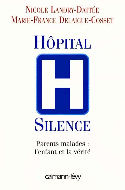 Hôpital silence : parents malades : l'enfant et la vérité