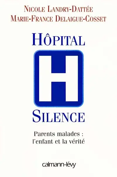 Hôpital silence : parents malades : l'enfant et la vérité