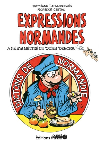 Expressions normandes : dictons de Normandie : à ne pas mettre un quien dehors !