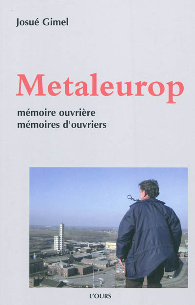 Metaleurop : mémoire ouvrière, mémoires d'ouvriers