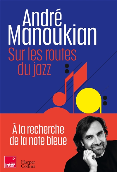 Sur les routes du jazz : à la recherche de la note bleue - André Manoukian