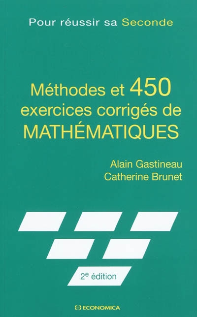 Méthodes et 450 exercices corrigés de mathématiques : pour réussir sa seconde