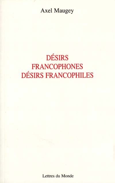 Désirs francophones, désirs francophiles