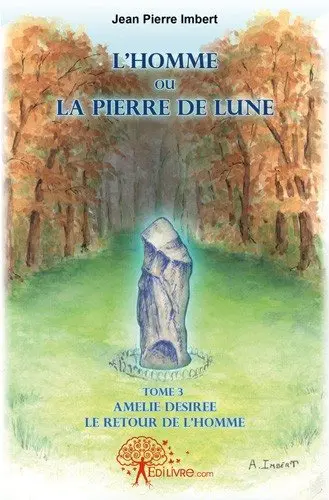 L'homme ou la pierre de lune : Amélie désirée, le retour de l'Homme