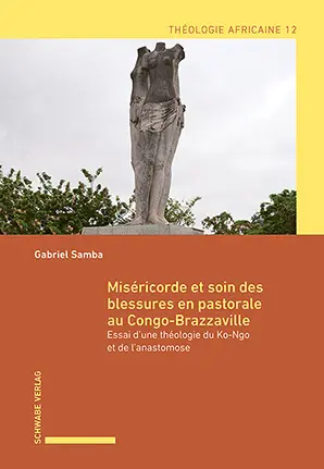 Miséricorde et soin des blessures en pastorale au Congo-Brazzaville : essai d'une théologie du Ko-Ngo et de l'anastomose