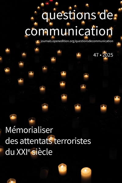 Questions de communication, n° 47. Mémorialiser des attentats terroristes du XXIe siècle