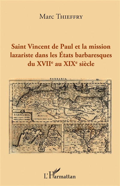 Saint Vincent de Paul et la mission lazariste dans les Etats barbaresques du XVIIe au XIXe siècle