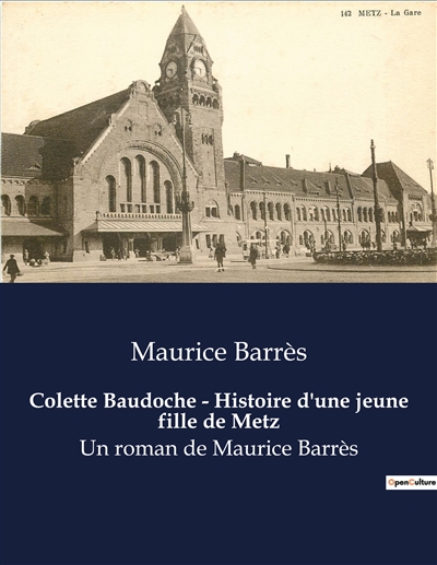 Colette Baudoche : Histoire d'une jeune fille de Metz : Un roman de Maurice Barrès
