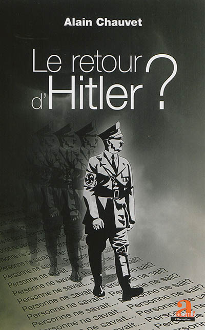 Le retour d'Hitler ? : personne ne savait... personne ne sait ?