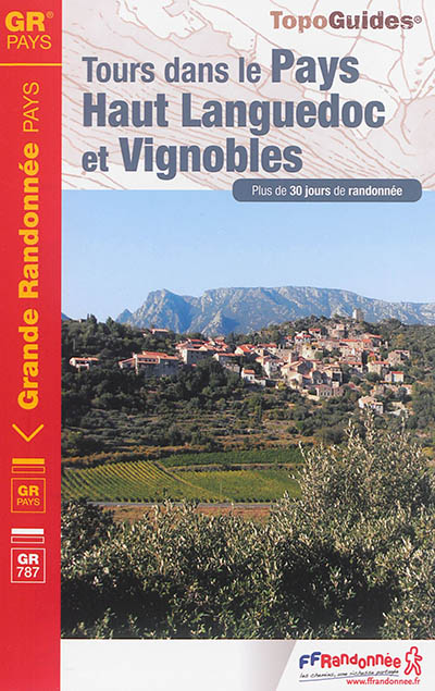 Tours dans le pays Haut-Languedoc et vignobles : plus de 30 jours de randonnée : GR 787