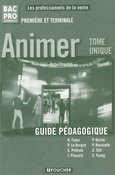 Animer bac pro commerce première, terminale : guide pédagogique : tome unique