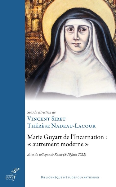 Marie Guyart de l'Incarnation : autrement moderne : actes du colloque de Rome (8-10 juin 2022)