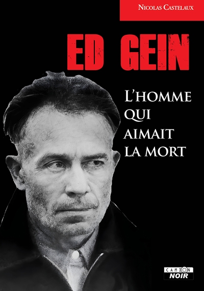 Ed Gein : l'homme qui aimait la mort