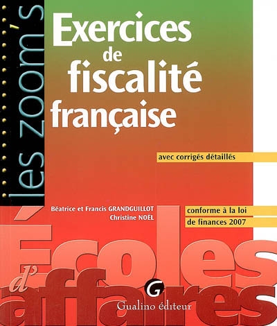 Exercices de fiscalité française 2007 : avec corrigés détaillés, conforme à la loi de finances 2007