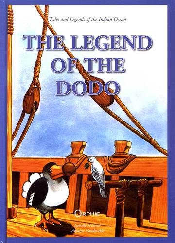 The legend of the dodo : tales and legends of the Indian ocean