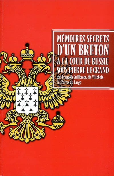 Mémoires secrets d'un Breton à la cour de Russie sous Pierre le Grand