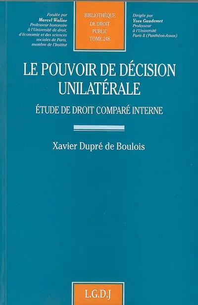 Le pouvoir de décision unilatérale : étude de droit comparé interne
