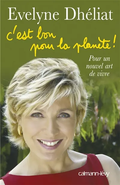 C'est bon pour la planète ! : pour un nouvel art de vivre