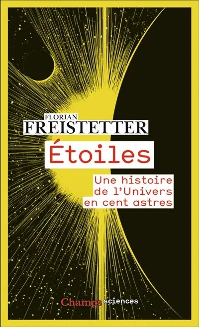 Etoiles : une histoire de l'Univers en cent astres