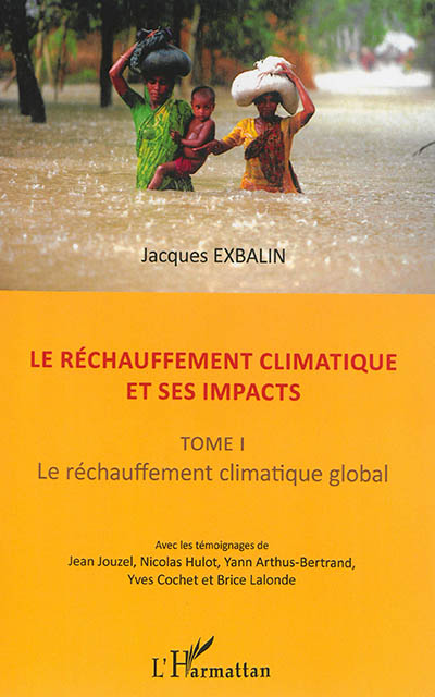 Le réchauffement climatique et ses impacts. Vol. 1. Le réchauffement climatique global
