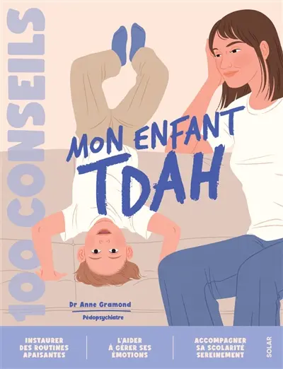Eduquer un enfant TDAH : 100 conseils parentalité Eduquer un enfant TDAH : 100 conseils parentalité