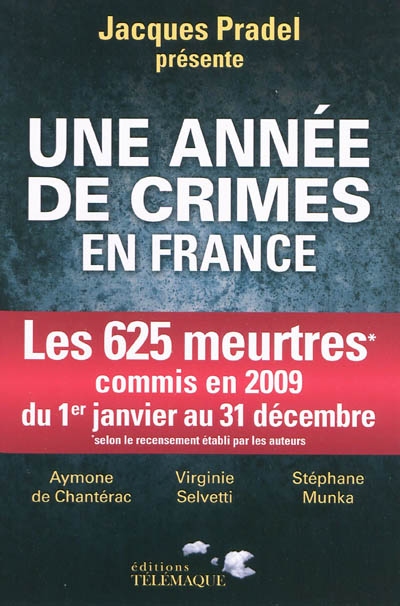 Une année de crimes en France : les 625 meurtres commis en 2009 du 1er janvier au 31 décembre