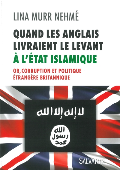 Quand les Anglais livraient le Levant à l'Etat islamique : or, corruption et politique étrangère britannique