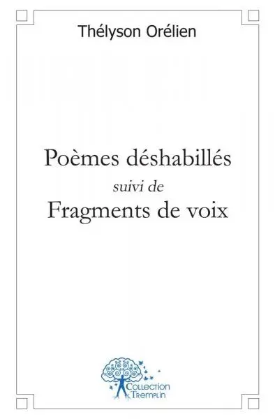Poèmes déshabillés suivi de fragments de voix