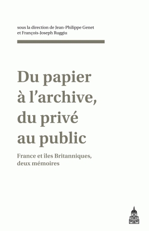 Du papier à l'archive, du privé au public : France et îles Britanniques, deux mémoires