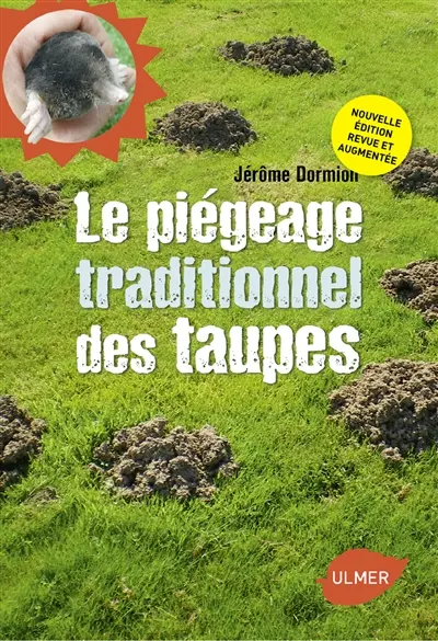 Le piégeage traditionnel des taupes : pour se débarrasser définitivement des taupes tout en respectant l'environnement