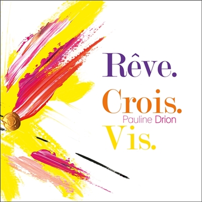 Rêve, crois, vis