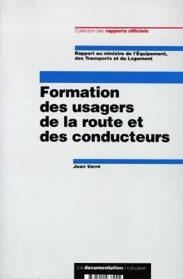 Formation des usagers de la route et des conducteurs : rapport au ministre de l'Equipement, des Transports et du Logement
