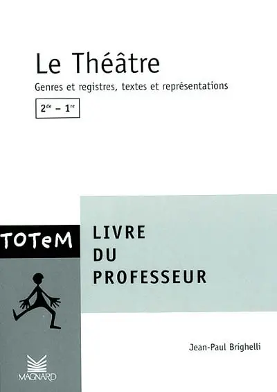 Le théâtre, 2de-1re : livre du professeur : genres et registres, textes et représentations