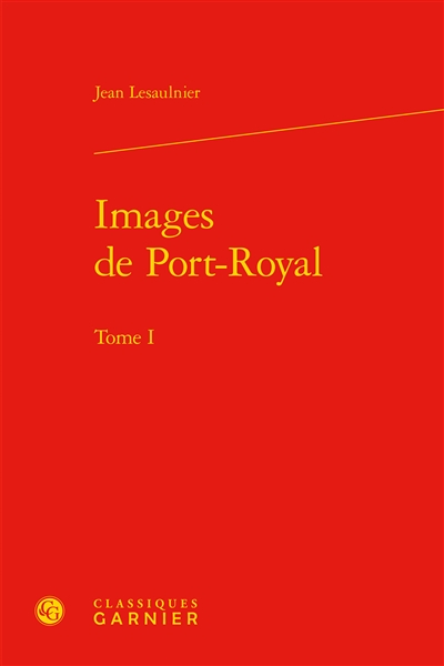 Images de Port-Royal. Vol. 1