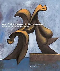 De Cézanne à Dubuffet, collection Jean Planque : exposition, Lausanne, musée de l'Ermitage, 31 mai-26 août 2001