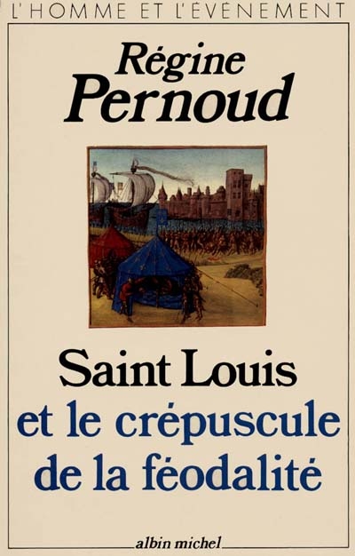 Saint Louis et le crépuscule de la féodalité