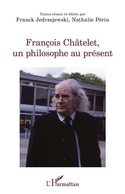 François Châtelet, un philosophe au présent