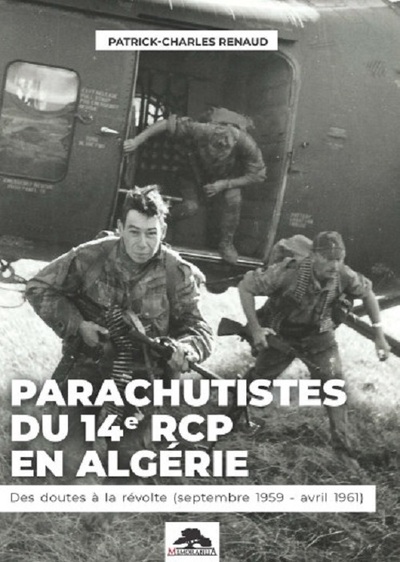 Parachutistes du 14 RCP en Algérie : des doutes à la révolte (septembre 1959-avril 1961)