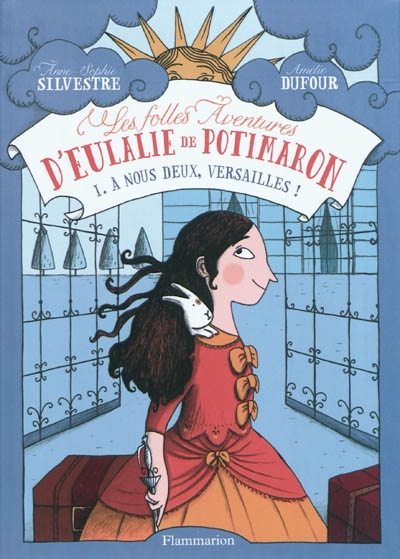 Les folles aventures d'Eulalie de Potimaron. Vol. 1. A nous deux, Versailles !