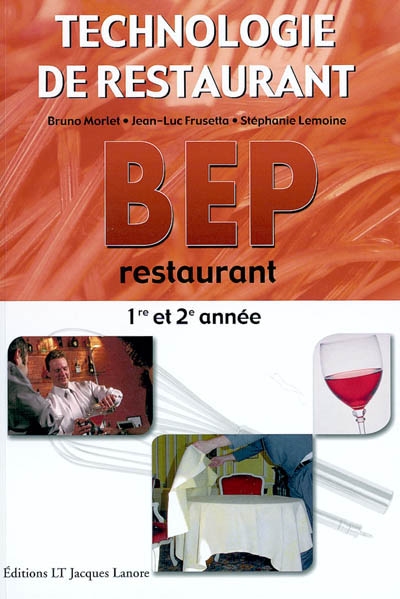 Technologie de restaurant : BEP restaurant, 1re et 2e année