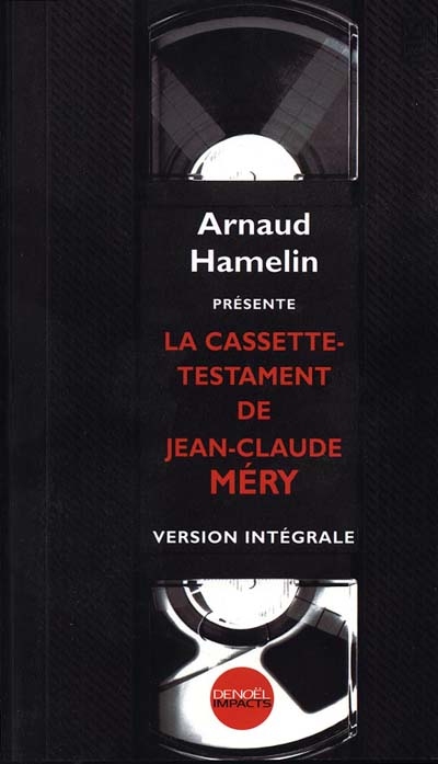 La cassette-testament de Jean-Claude Méry : version intégrale