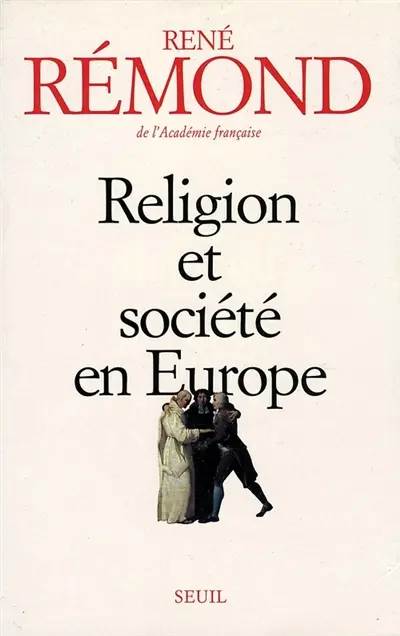 Religion et société en Europe : essai sur la sécularisation des sociétés européennes aux XIXe et XXe siècles (1789-1998)