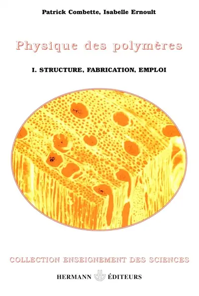 Physique des polymères. Vol. 1. Structure, fabrication et emploi