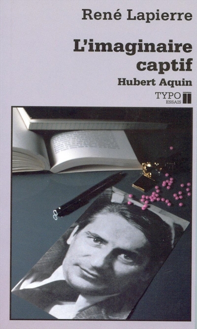 L'Imaginaire captif : Hubert Aquin