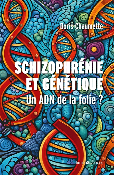 Schizophrénie et génétique : un ADN de la folie ?