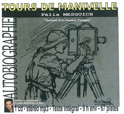 Tours de manivelle : souvenirs d'un chasseur d'images