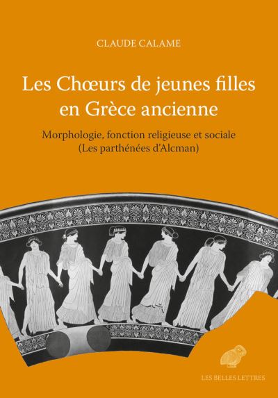 Les choeurs de jeunes filles en Grèce ancienne : morphologie, fonction religieuse et sociale (les parthénées d'Alcman)